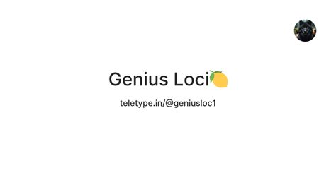 Genius Loci🍋 — Teletype