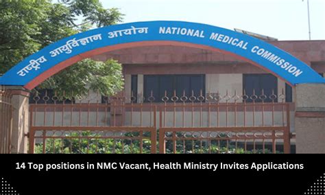 14 Top positions in NMC Vacant, Health Ministry Invites Applications