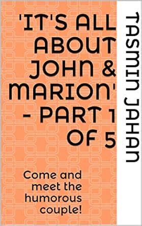 'It's All About John & Marion'- Part 1 of 5: Come and meet the humorous ...