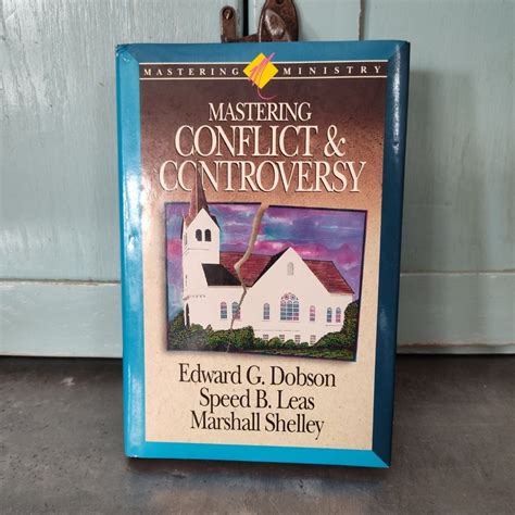Mastering Conflict and Controversy by Edward G. Dobson, Marshall Shelley, Speed B. Leas