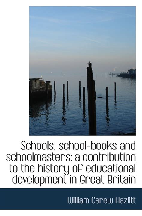 Schools, school-books and schoolmasters: a contribution to the history ...