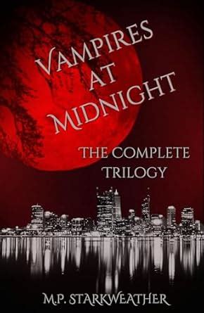 Vampires At Midnight: The Complete Trilogy eBook : Starkweather, M.P ...