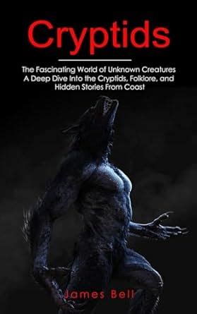 Buy Cryptids: The Fascinating World of Unknown Creatures (A Deep Dive ...