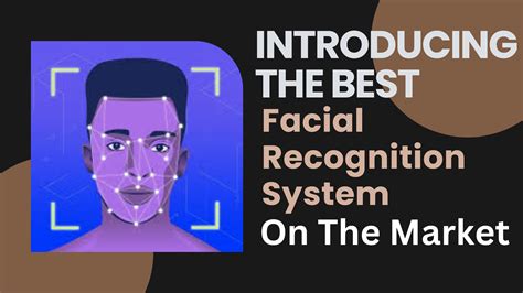 Introducing The Best Facial Recognition System On The Market ...