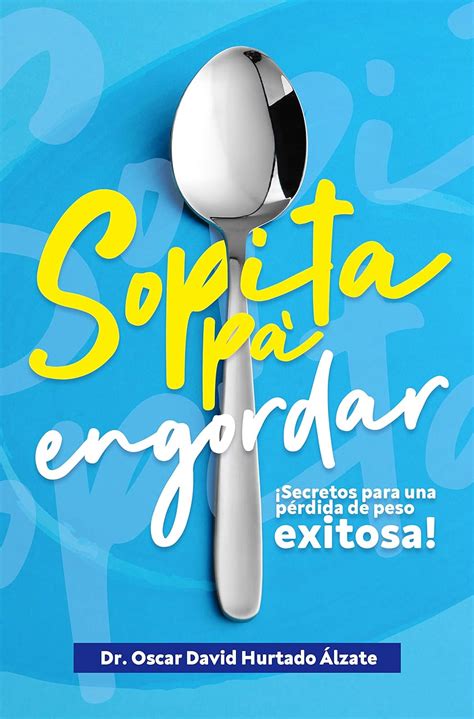 Sopita pa engordar: Secretos de una perdida de peso exitosa (Spanish ...