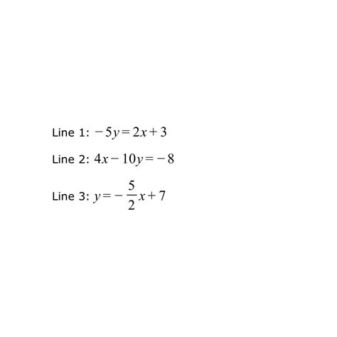 Solved Line 1: -5y=2x+3Line 2: 4x-10y=-8Line 3: y=-52x+7 | Chegg.com