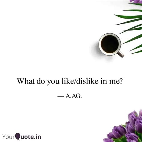 What do you like/dislike ... | Quotes & Writings by Anuup Kamal Agrawal ...