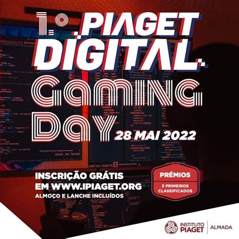 1º Piaget Digital Gaming Day, Instituto Piaget de Almada, May 28 2022 ...