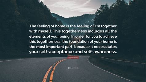 Najwa Zebian Quote: “The feeling of home is the feeling of I’m together ...