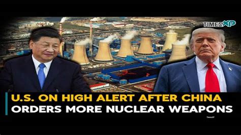 US on high alert after China orders more nuclear weapons | US.-China ...