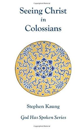 Buy Seeing Christ in Colossians: Seeing Christ as the Fullness of God ...
