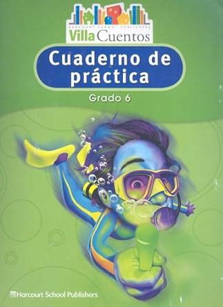Villa Cuentos, Grade 6 Practice Book: Harcourt School Publishers Villa ...