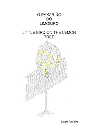 O PAXARIÑO DO LIMOEIRO. LITTLE BIRD ON THE LEMON TREE (Galician Edition ...