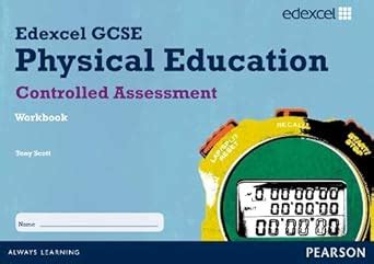 Edexcel GCSE PE Controlled Assessment Student Workbook : Scott, Tony ...