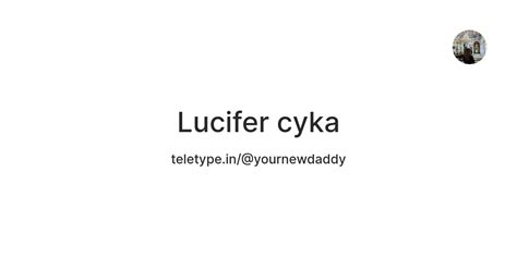 Lucifer cyka — Teletype