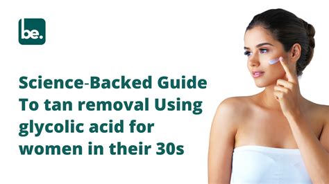 Science‑Backed Guide To tan removal Using glycolic acid for women in t ...