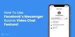 How To Use Facebook Messenger Rooms Video Chat Feature! | Cashify Blog