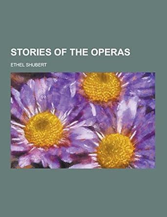 Stories of the Operas : Shubert, Ethel: Amazon.in: Books