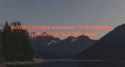 British Columbia welcomes 74 immigration applicants in Tech Pilot draw