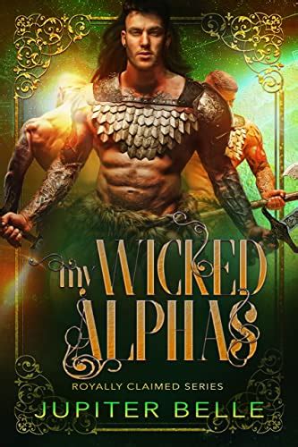 My Wicked Alphas: An Alien Why Choose Omegaverse Romance (Royally ...