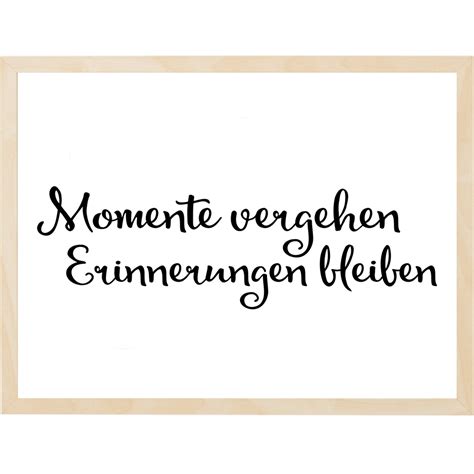 Momente vergehen, Erinnerungen bleiben - Erinnere Dich