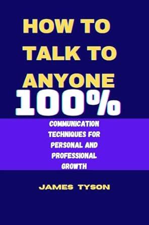 HOW TO TALK TO ANYONE 100%: Communication techniques for personal and ...