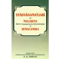 Syadvadamanjari of Mallisena, with the Anyayoga-Vyavaccheda Dvatrimsika ...