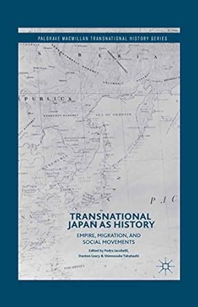 Transnational Japan as History: Empire, Migration, and Social Movements ...