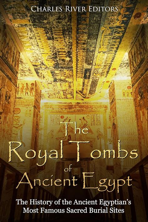 The Royal Tombs of Ancient Egypt: The History of the Ancient Egyptians ...