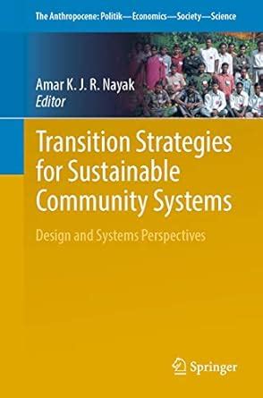 Transition Strategies for Sustainable Community Systems: Design and ...