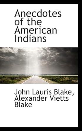 Anecdotes of the American Indians : Blake, John Lauris: Amazon.in: Books
