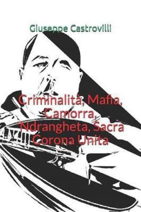 Criminalit , Mafia, Camorra, 'ndrangheta, Sacra Corona Unita: Buy ...