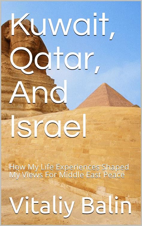 Kuwait, Qatar, And Israel : How My Life Experiences Shaped My Views For ...