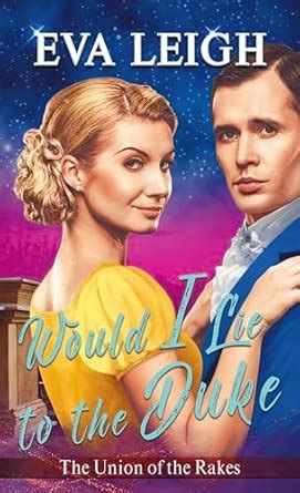 Would I Lie to the Duke: 2 (Union of the Rakes) : Leigh, Eva: Amazon.in ...