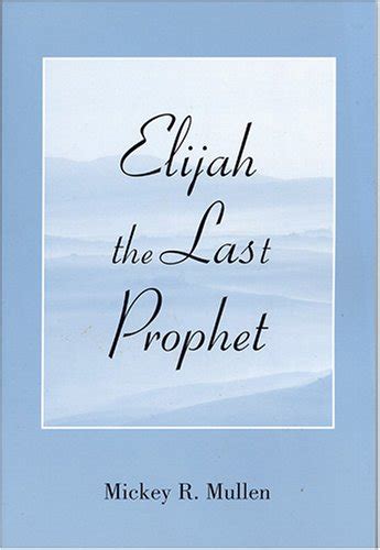 Elijah the Last Prophet : Mullen, Mickey R.: Amazon.in: Books