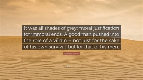 Danielle L. Jensen Quote: “It was all shades of grey: moral ...