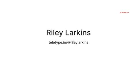 Riley Larkins — Teletype
