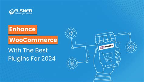 Top 6 WooCommerce Plugins to Boost Your Store in 2024 – Elsner Technologies
