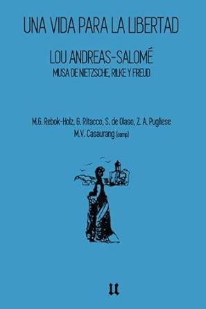 Buy Lou Andreas-Salomé: Una vida para la libertad: Musa de Nietzsche ...