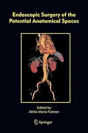Endoscopic Surgery of the Potential Anatomical Spaces eBook : Farinon ...