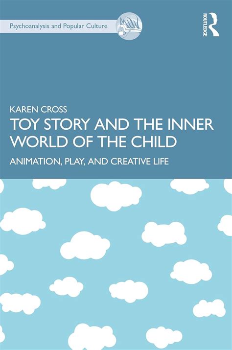 Toy Story and the Inner World of the Child: Animation, Play, and ...