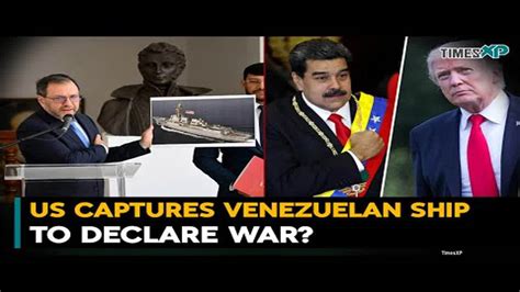 US Captures Venezuelan Ship To Declare War? Will Iran, China, Russia ...