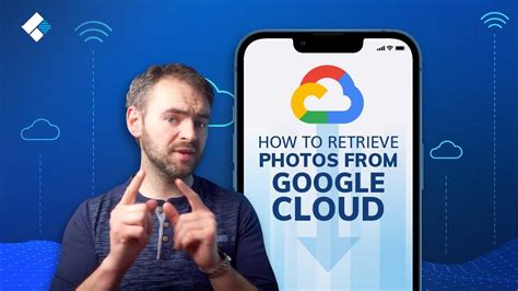 How to Access and Retrieve Photos from Google Cloud: A Complete Guide