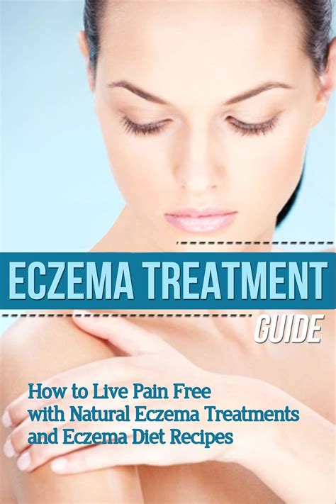 Eczema: Treatment Guide - How to Live Pain Free with Natural Eczema ...