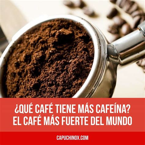 ¿Qué café tiene más cafeína? Cantidad de cafeína por taza. El café