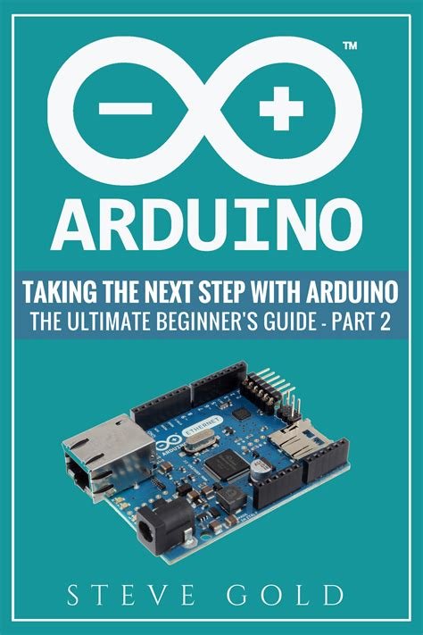 Arduino Taking The Next Step With Arduino The Ultimate Beginners ...