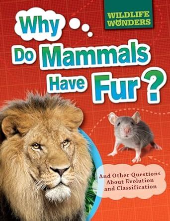 Why Do Mammals Have Fur?: And Other Questions About Evolution and ...