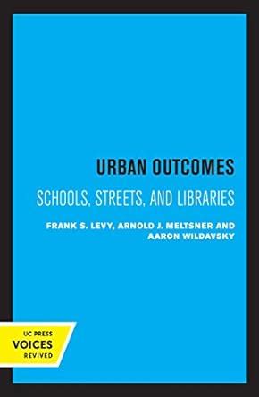 Buy Urban Outcomes – Schools, Streets, and Libraries (Publications in ...