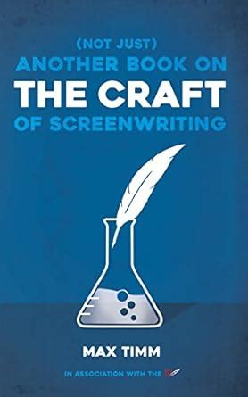 (Not Just) Another Book on the Craft of Screenwriting eBook : Timm, Max ...
