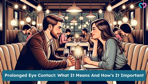 Prolonged Eye Contact